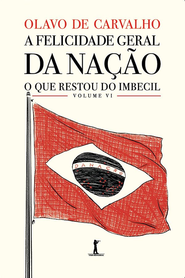 Livro A Felicidade Geral Da Nação - O Que Restou Do Imbecil - V...