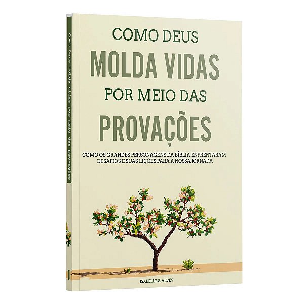 Como Deus Molda Vidas Por Meio Das Provações