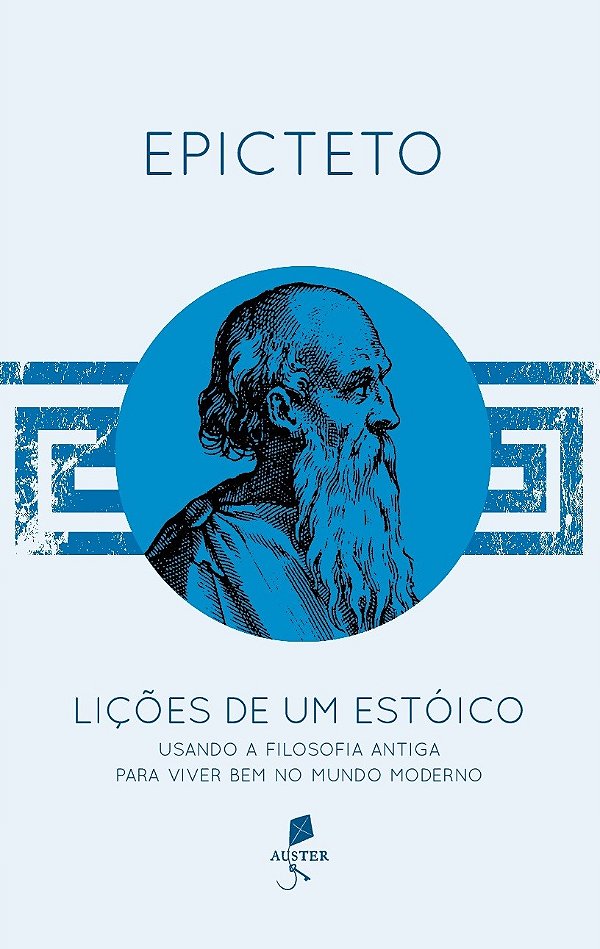 Lições De Um Estóico. Usando A Filosofia Antiga Para Viver Bem No Mundo Moderno