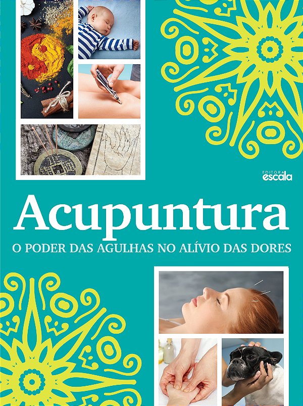 Livro Acupuntura o poder das agulhas no alívio das dores