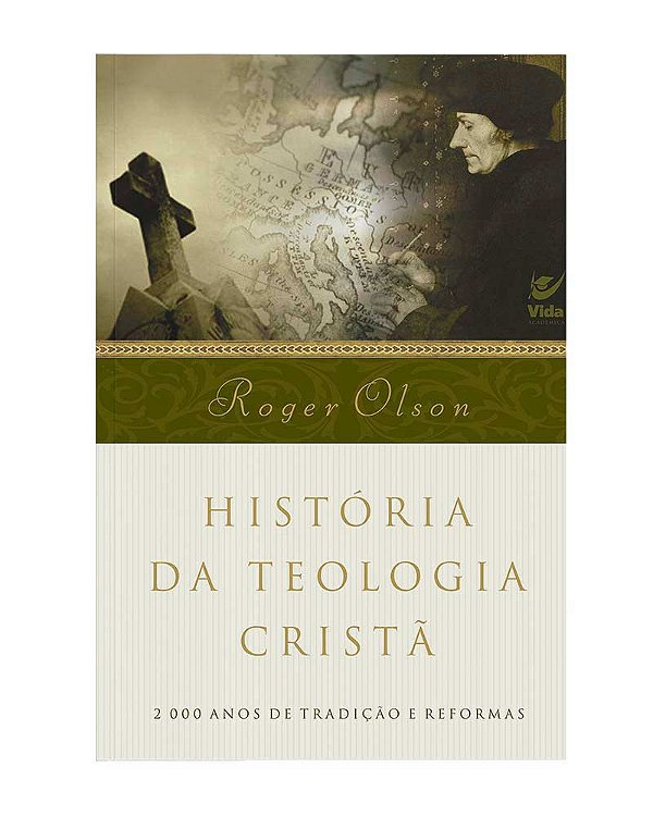Livro História da teologia cristã: 2.000 anos de tradição e ref...
