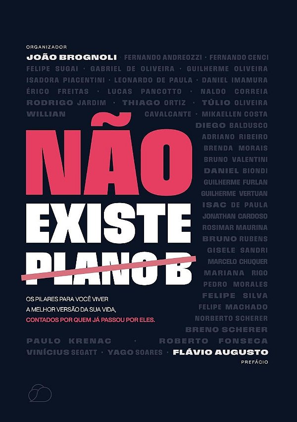 Nao Existe Plano B: Os Pilares Para Voce Viver A M