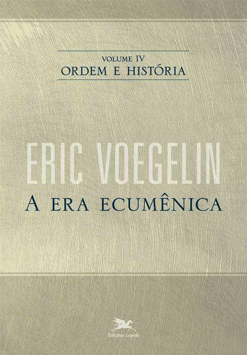 Livro Ordem e história - Vol. IV: Volume IV: A era ecumên...