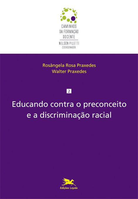 Livro Educando contra o preconceito e a discriminação rac...