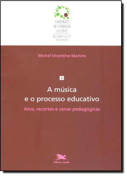 Livro A música e o processo educativo: Atos, recortes e c...