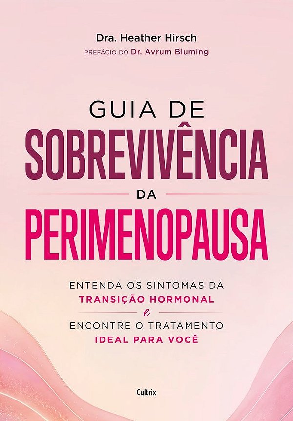 Guia de sobrevivência da perimenopausa: Entenda os sintomas da transição hormonal e encontre o tratamento ideal para você