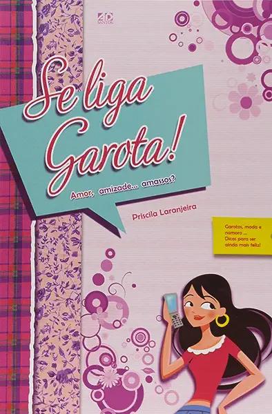 Livro Se Liga, Garota! Amor, Amizade... Amassos?: Garotos...