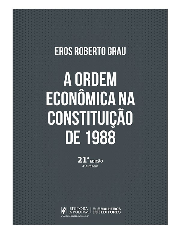 A Ordem Econômica Na Constituição De 1988 - (Interpretação E Crítica) (2026)