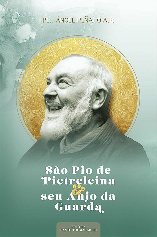 Livro São Pio De Pietrelcina E Seu Anjo Da Guarda
