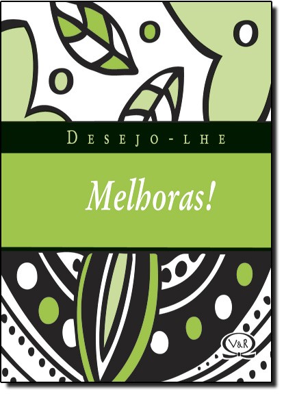 Desejo-Lhe Melhoras!