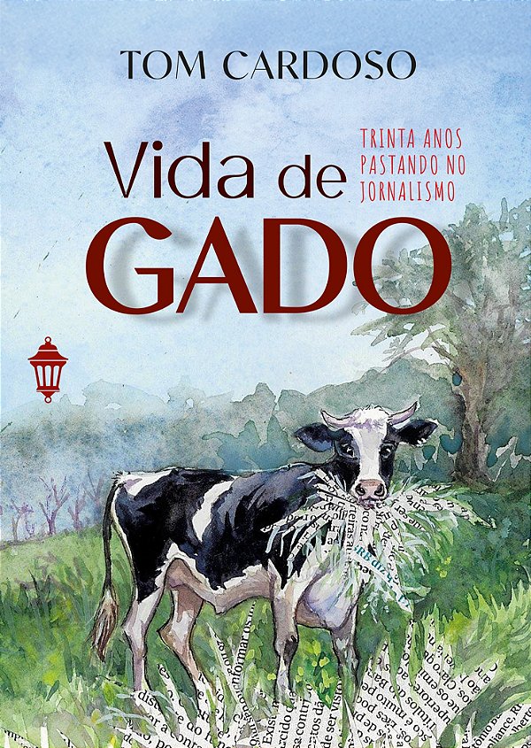 Vida De Gado - Trinta Anos Pastando No Jornalismo