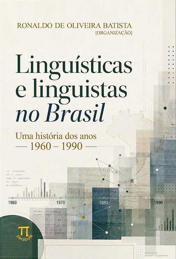 Linguísticas e linguistas no Brasil: uma história dos anos 1960-1990