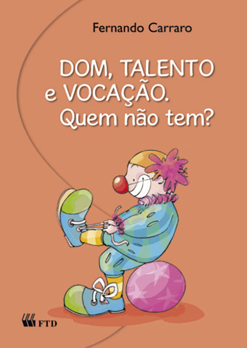 Livro Dom, talento e vocação. Quem não tem?: quem não tem?