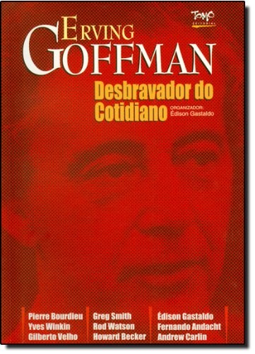 Erving Goffmann - O Desbravador Do Cotidiano
