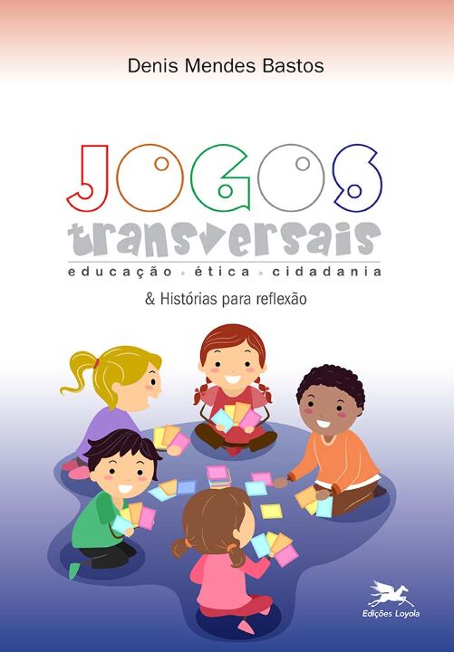 Livro Jogos transversais e histórias para reflexão: educa...