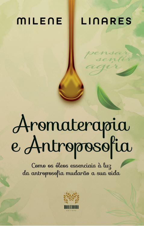 Livro Aromaterapia E Antroposofia - Como Os Óleos Essenci...