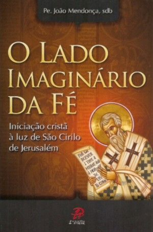 Livro O Lado Imaginario Da Fe - Iniciacao Crista A Luz De...