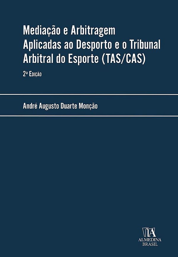 Mediação e Arbitragem Aplicadas ao Desporto e o Tribunal Arbitral do Esporte (TAS/CAS)