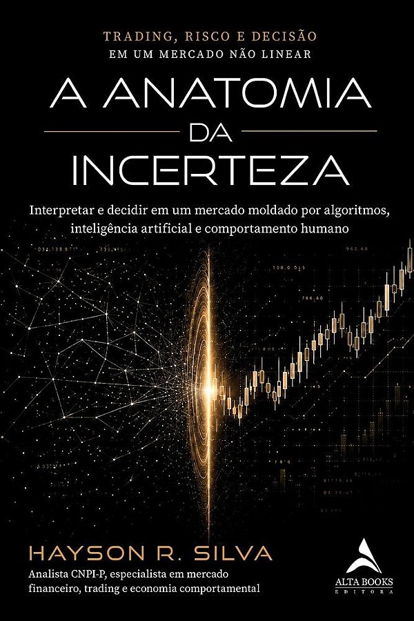 A Anatomia da Incerteza: Trading, Risco e Decisão em um Mercado Não Linear