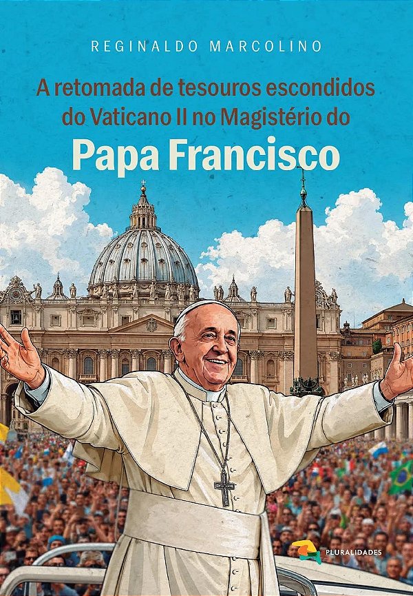A retomada de tesouros escondidos do Vaticano II no magistério do Papa Francisco