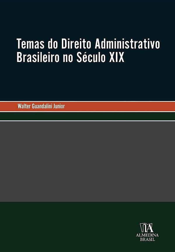 Temas do Direito Administrativo Brasileiro no Século XIX