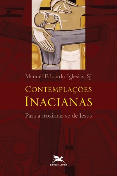 Livro Contemplações Inacianas para aproximar-se de Jesus