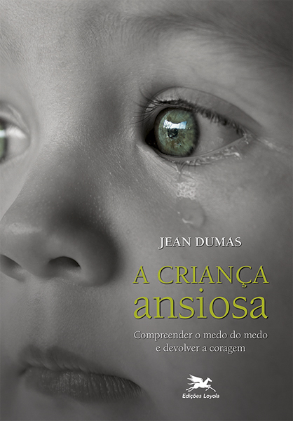 Livro Criança ansiosa: Compreender o medo do medo e devol...