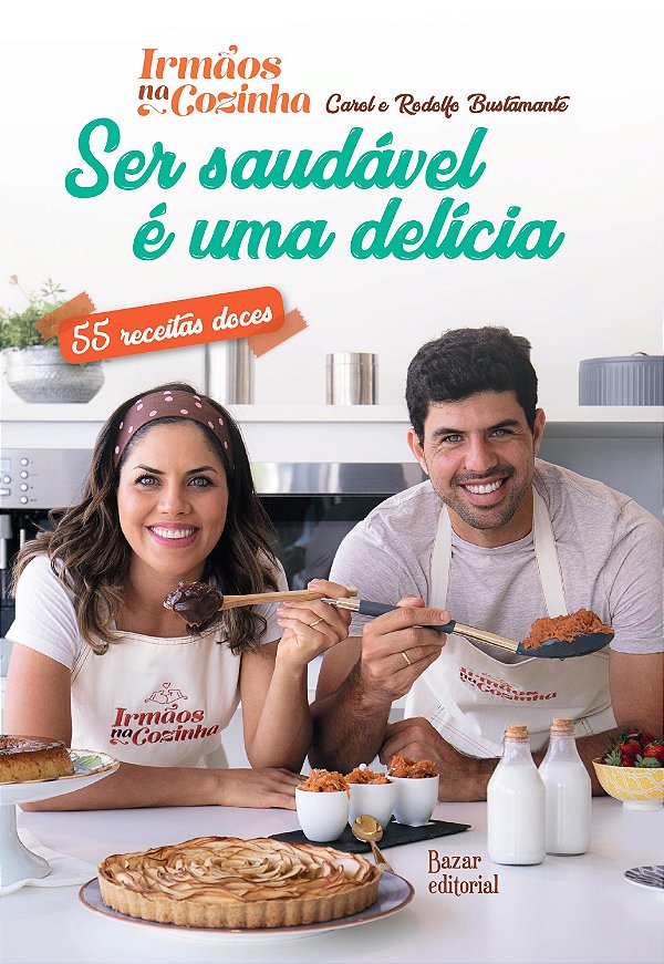 Ser Saudável é uma Delícia - 55 Receitas Doces