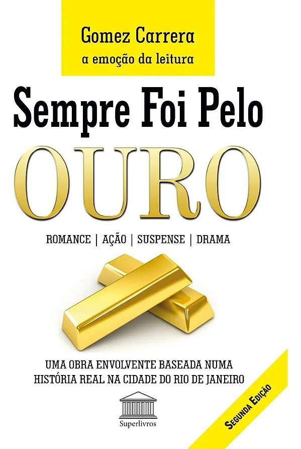 Sempre Foi Pelo Ouro - Uma Obra Envolvente Baseada Numa História Real Na Cidade Do Rio De Janeiro