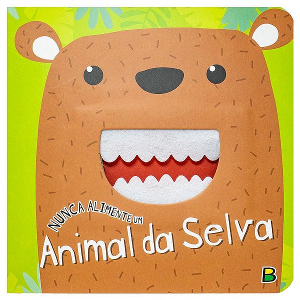 Nunca Alimente...: Nunca Alimente Um Animal da Selva