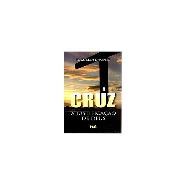 A Cruz: A Justificação De Deus