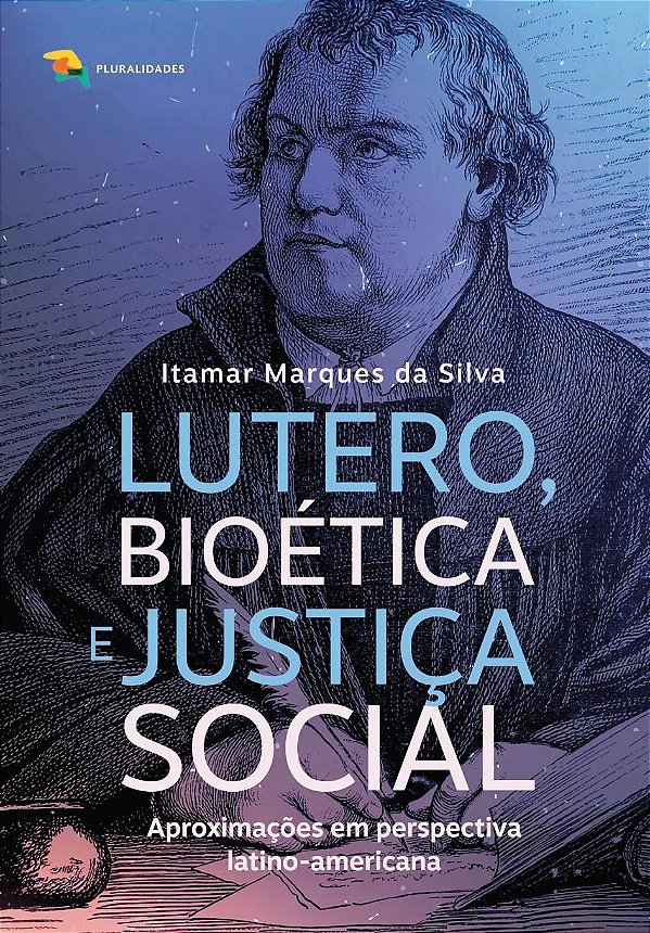 Lutero, bioética e justiça social: aproximações em perspectiva latino-americana