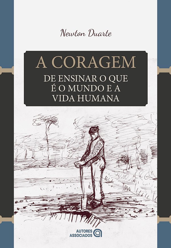 A Coragem De Ensinar O Que É O Mundo E A Vida Humana