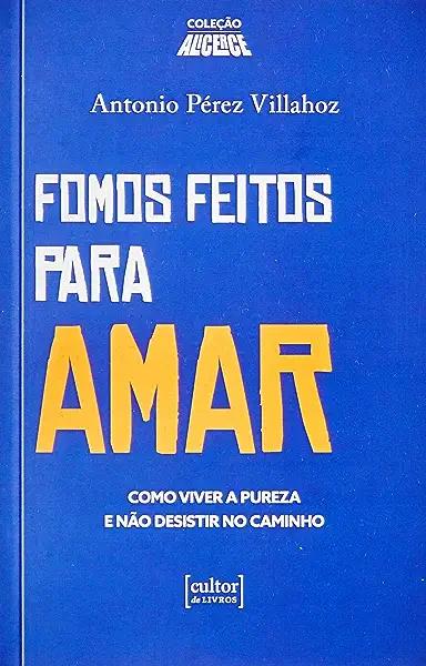 Livro Fomos Feitos Para Amar - Como Viver A Pureza E Não ...