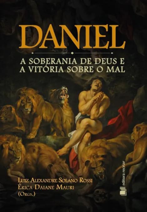 Daniel: a soberania de Deus e a vitória sobre o mal