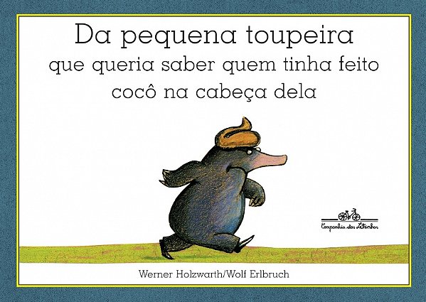 Livro Da pequena toupeira que queria saber quem tinha fei...