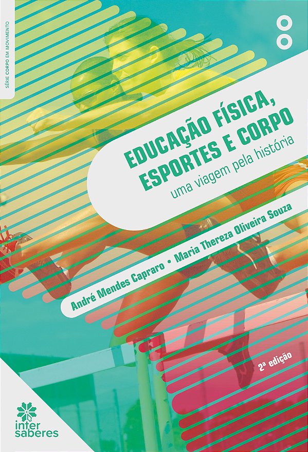Livro Educação Física, Esportes E Corpo - Uma Viagem Pela...