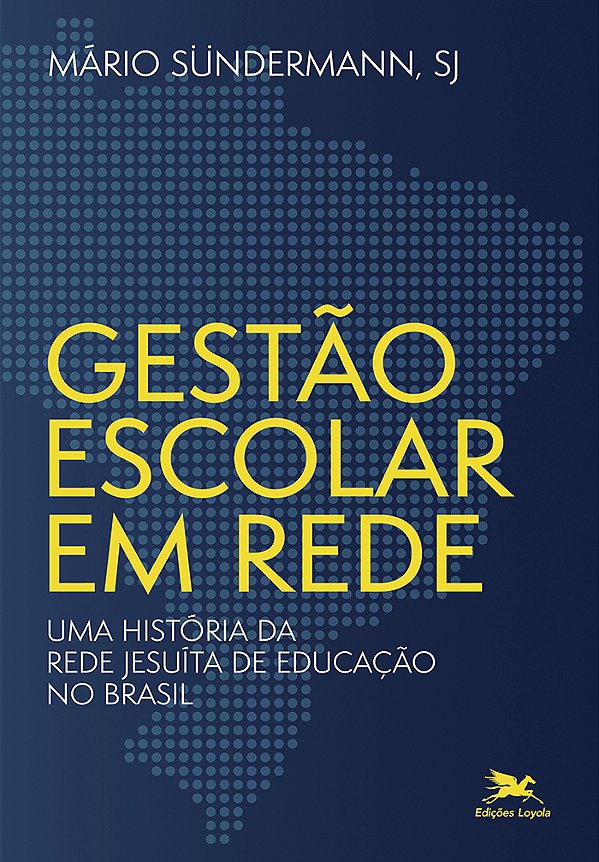 Livro Gestão Escolar Em Rede - Uma História Da Rede Jesuí...
