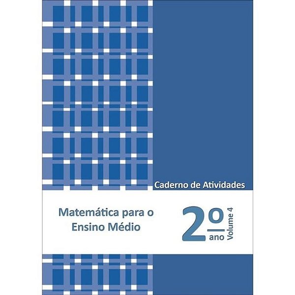 Matemática Para O Ensino Médio - Caderno De Atividades 2° Ano Vol. 4
