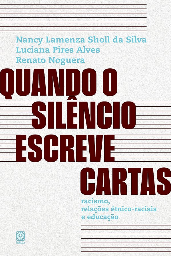 Quando o silêncio escreve cartas: racismo, relações étnico-raciais e educação