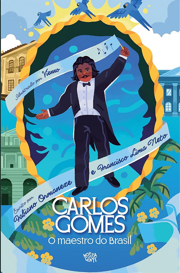 Carlos Gomes: O Maestro do Brasil