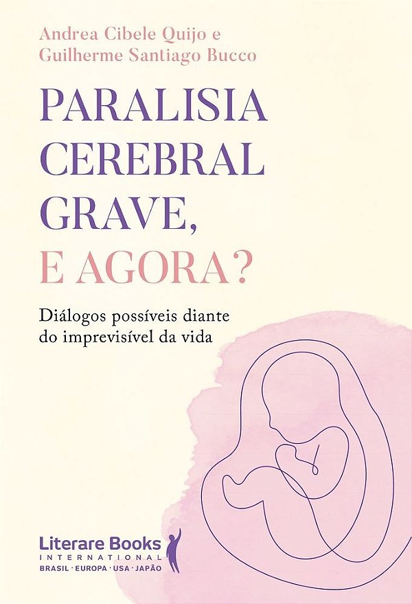 Paralisia cerebral grave, e agora?: Diálogos possíveis diante do imprevisível da vida