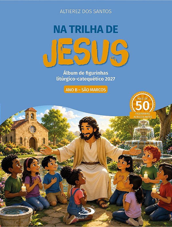 Na Trilha de Jesus: Álbum de Figurinhas Litúrgico-Catequético 2027 - Ano B - São Marcos