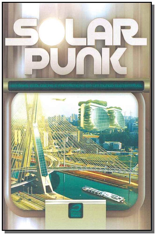 Livro Solarpunk: Histórias Ecológicas E Fantásticas