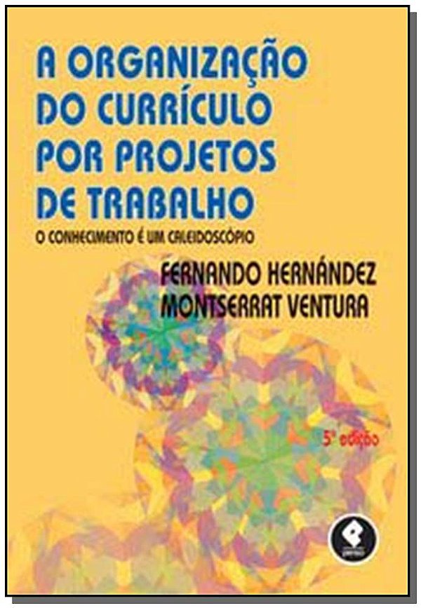 Livro A Organização do Currículo por Projetos de Trabalho...