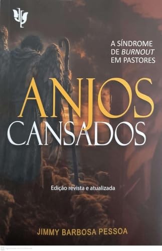 Anjos Cansados - A Síndrome De Burnout Em Pastores
