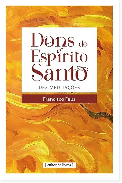 Livro Dons Do Espírito Santo - Dez Meditações
