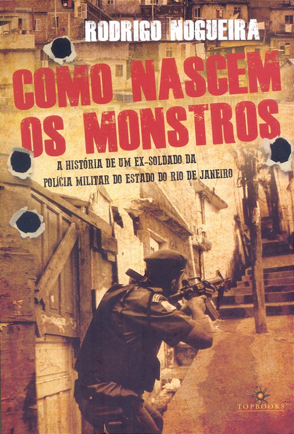 Livro Como nascem os monstros: A história de um ex- solda...