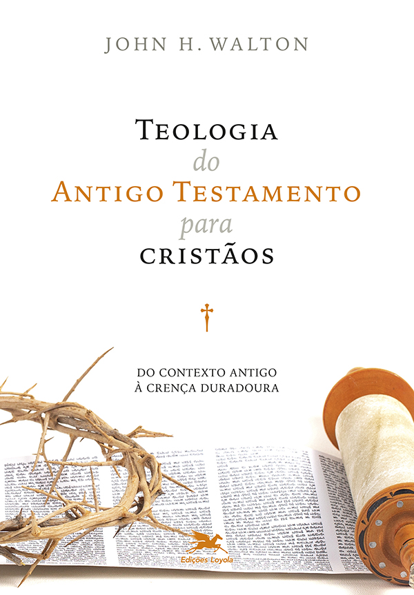TEOLOGIA DO ANTIGO TESTAMENTO PARA CRISTÃOS - DO CONTEXTO...