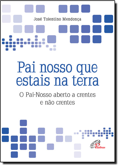Livro Pai nosso que estais na terra: O Pai-Nosso aberto a...